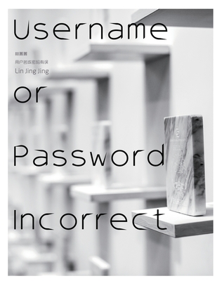 Username or Password Incorrect - Lin, Jing Jing