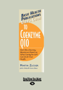 User's Guide to Coenzyme Q10: Don't be a Dummy. Become an Expert on What Coenzyme Q10 Can Do for Your Health