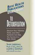 User's Guide to Detoxification: Discover How Vitamins, Herbs, and Other Nutrients Help You Survive in a Toxic World (Large Print 16pt)