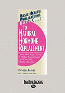 User's Guide to Natural Hormone Replacement: Learn How Safe Dietary & Herbal Supplements Can Ease Your Midlife Changes