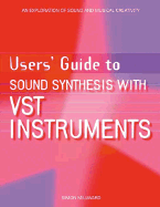 Users' Guide to Sound Synthesis with VST Instruments: An Exploration of Sound and Musical Creativity