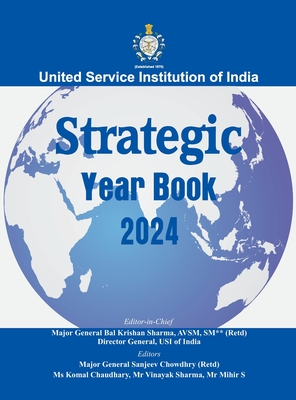 USI Strategic Year Book 2024 - Sharma, Maj Gen B K, and Chowdhry, Maj Gen Sanjeev (Editor), and Chaudhary, Komal, Ms. (Editor)