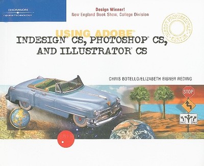 Using Adobe Indesign CS, Photoshop CS, and Illustrator CS Design Professional - Botello, Chris, and Reding, Elizabeth Eisner