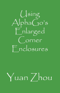 Using Alphago's Enlarged Corner Enclosures