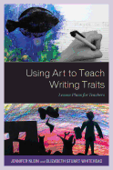 Using Art to Teach Writing Traits: Lesson Plans for Teachers