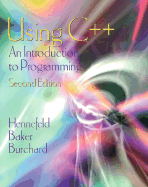 Using C++: An Introduction to Programming - Hennefeld, Julien, and Burchard, Charles, and Owens, John
