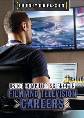 Using Computer Science in Film and Television Careers - Uhl, Xina M