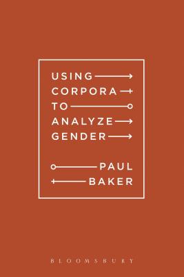 Using Corpora to Analyze Gender - Baker, Paul, Dr.