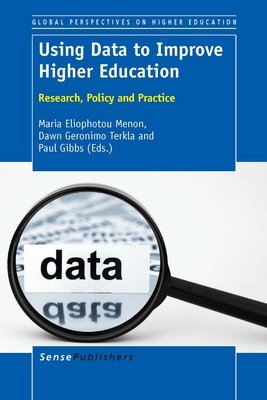 Using Data to Improve Higher Education: Research, Policy and Practice - Eliophotou Menon, Maria, and Terkla, Dawn Geronimo, and Gibbs, Paul