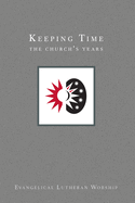Using Evangelical Lutheran Worship, Vol 3: Keeping Time (Paperback)