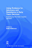 Using Evidence for Advocacy and Resistance in Early Years Services: Exploring the Pen Green Research Approach