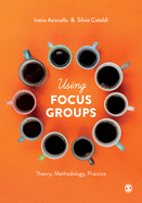 Using Focus Groups: Theory, Methodology, Practice