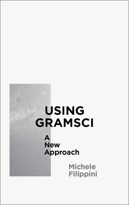 Using Gramsci: A New Approach - Filippini, Michele
