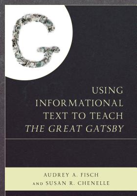 Using Informational Text to Teach The Great Gatsby - Fisch, Audrey, and Chenelle, Susan