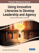 Using Innovative Literacies to Develop Leadership and Agency: Inspiring Transformation and Hope