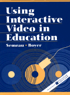 Using Interactive Video in Education - Samrau, Penelope, and Semrau, Penelope, and Boyer, Barbara
