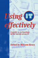Using It Effectively: A Guide to Technology in the Social Sciences