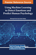 Using Machine Learning to Detect Emotions and Predict Human Psychology
