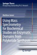 Using Mass Spectrometry for Biochemical Studies on Enzymatic Domains from Polyketide Synthases