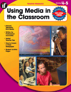 Using Media in the Classroom, Grades 4-5 - Collison, Cathy, and Campbell, Janis, and School Specialty Publishing (Creator)