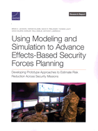Using Modeling and Simulation to Advance Effects-Based Security Forces Planning: Developing Prototype Approaches to Estimate Risk Reduction Across Security Missions