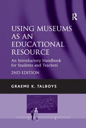 Using Museums as an Educational Resource: An Introductory Handbook for Students and Teachers