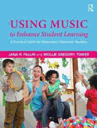 Using Music to Enhance Student Learning: A Practical Guide for Elementary Classroom Teachers