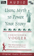Using Myth to Power Your Story - Vogler, Christopher