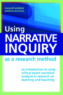 Using Narrative Inquiry as a Research Method: An Introduction to Using Critical Event Narrative Analysis in Research on Learning and Teaching