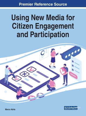 Using New Media for Citizen Engagement and Participation - Adria, Marco (Editor)