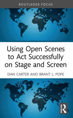 Using Open Scenes to Act Successfully on Stage and Screen - Carter, Dan, and Pope, Brant L