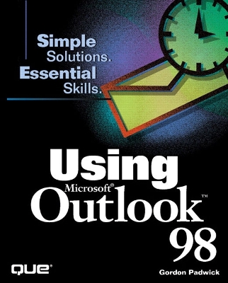 Using Outlook 98: Simple Solutions, Essential Skills - Padwick, Gordon