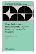 Using Performance Measurement to Improve Public and Nonprofit Programs - #75