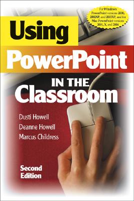 Using PowerPoint in the Classroom - Howell, Dusti, and Howell, Deanne, and Childress, Marcus