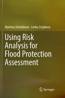 Using Risk Analysis for Flood Protection Assessment - Zele kov, Martina, and Zvijkov, Lenka