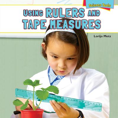 Using Rulers and Tape Measures - Metz, Lorijo