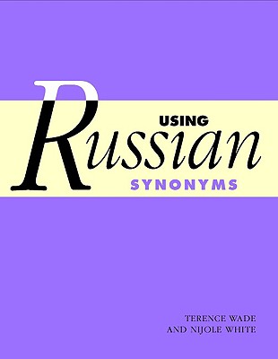 Using Russian Synonyms - Wade, Terence, and White, Nijole