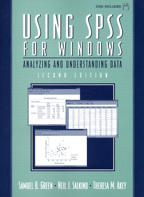 Using SPSS for Windows: Analyzing and Understanding Data - Green, Samuel B, and Akey, Theresa M, and Salkind, Neil J, Dr.