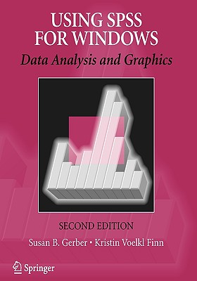 Using SPSS for Windows: Data Analysis and Graphics - Gerber, Susan B, and Finn, Kristin Voelkl