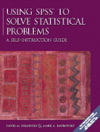 Using SPSS to Solve Statistical Problems: A Self-Instruction Guide