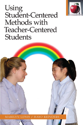 Using Student-Centered Methods with Teacher-Centered Students - Lewis, Marilyn, and Reinders, Hayo