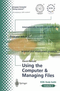 Using the Computer and Managing Files: Ecdl - The European PC Standard