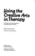 Using the Creative Arts in Therapy: The Power of the Arts Experience to Expand Human Horizons - Warren, Bernie