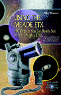 Using the Meade Etx: 100 Objects You Can Really See with the Mighty Etx