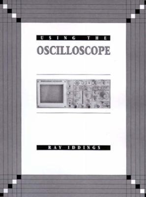 Using the Oscilloscope - Iddings, Ray