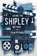 Using the Shipley Method for Film Deck Pitches: Breaking Down the Multiples of One Pitch Deck