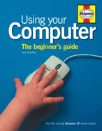 Using Your Computer: A Beginner's Guide - MacRae, Kyle