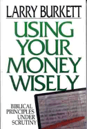 Using Your Money Wisely: Biblical Principles Under Scrutiny