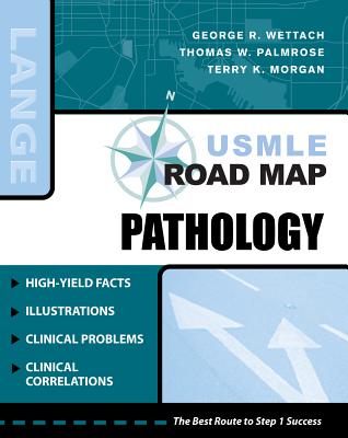 USMLE Road Map Pathology - Wettach, George R, MD, and Palmrose, Thomas W, MD, and Morgan, Terry, Mr.