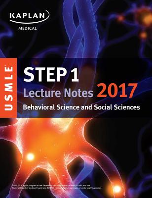 USMLE Step 1 Lecture Notes 2017: Behavioral Science and Social Sciences - Kaplan Medical